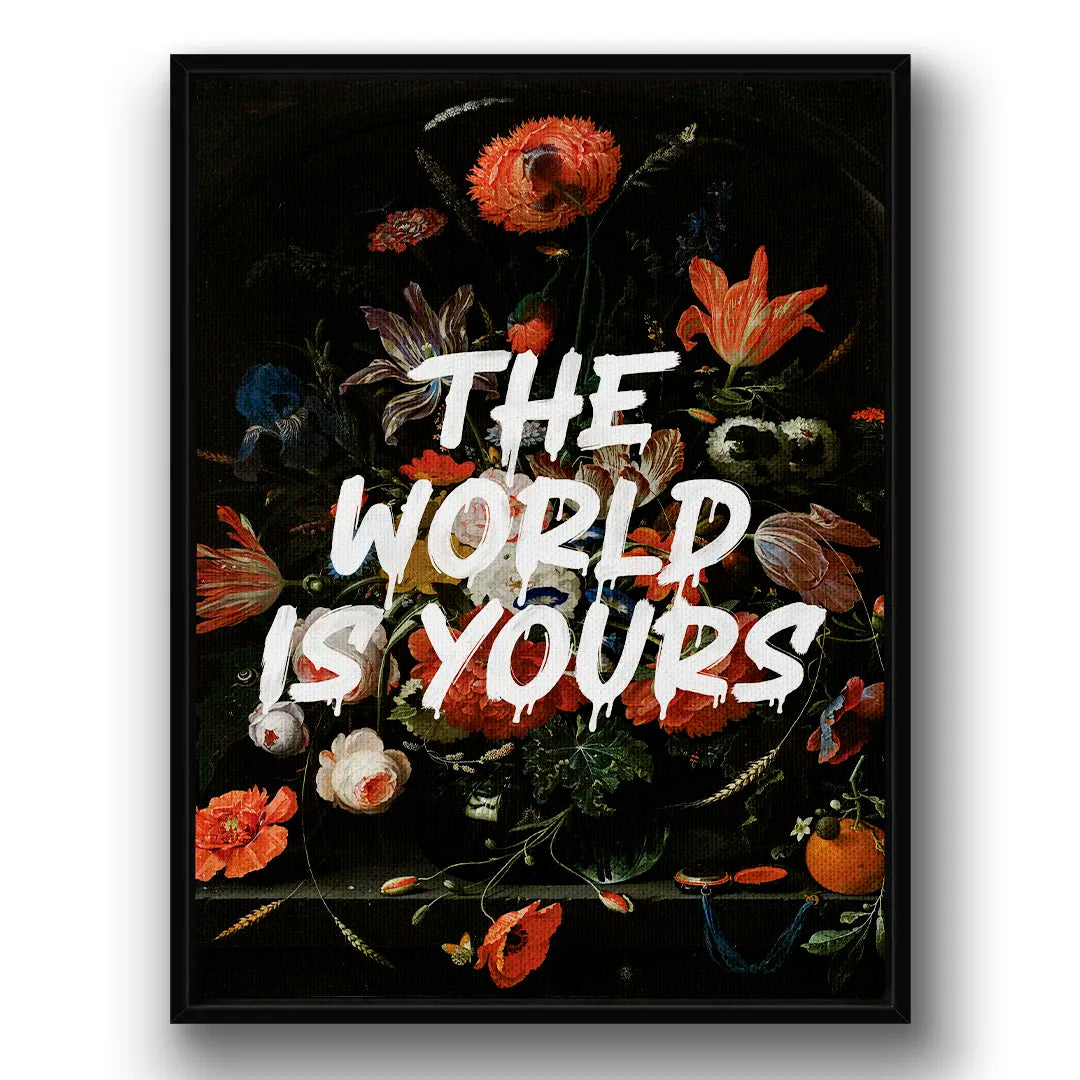 The World Is Yours - Flowers | Obraz