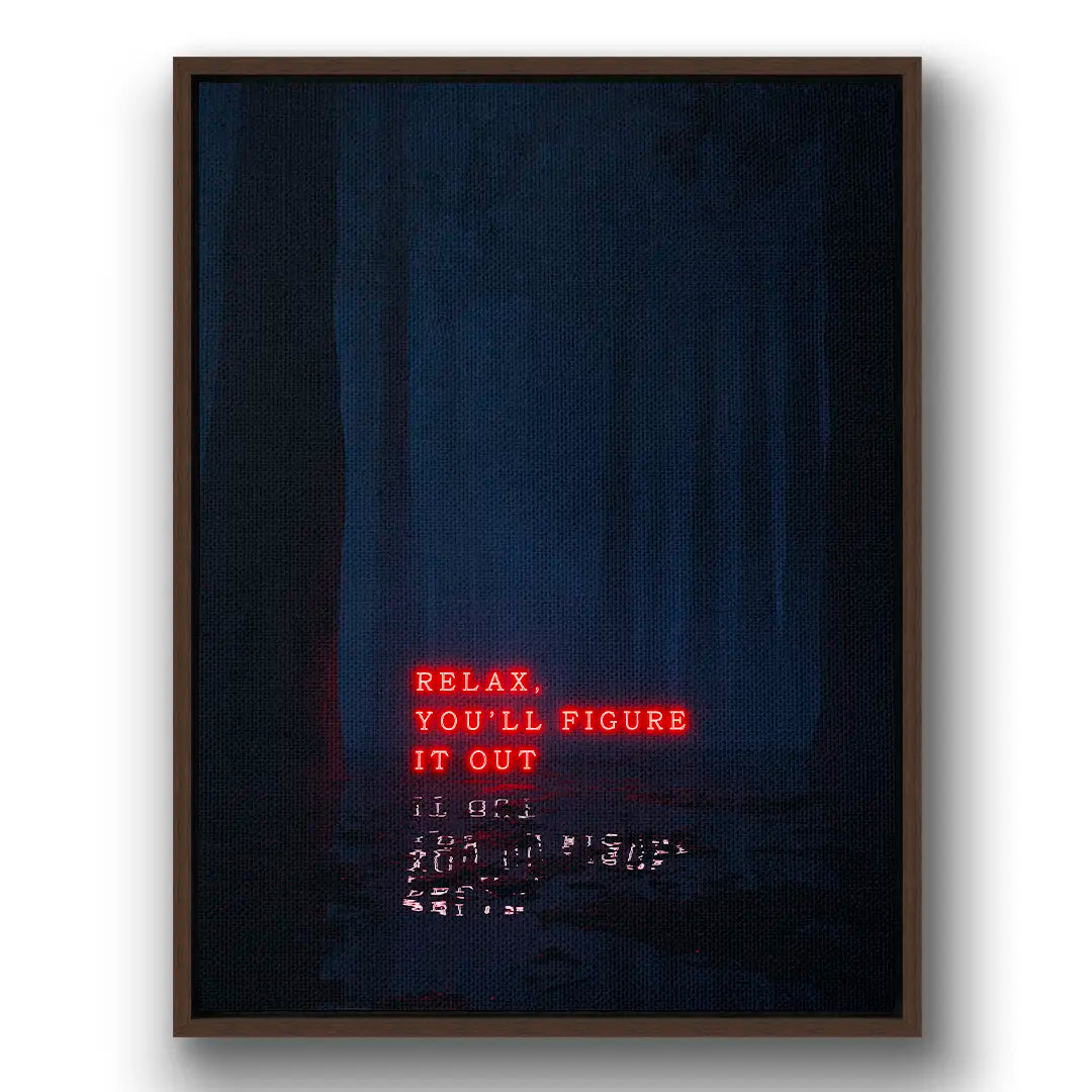 Relax, You'll Figure It Out