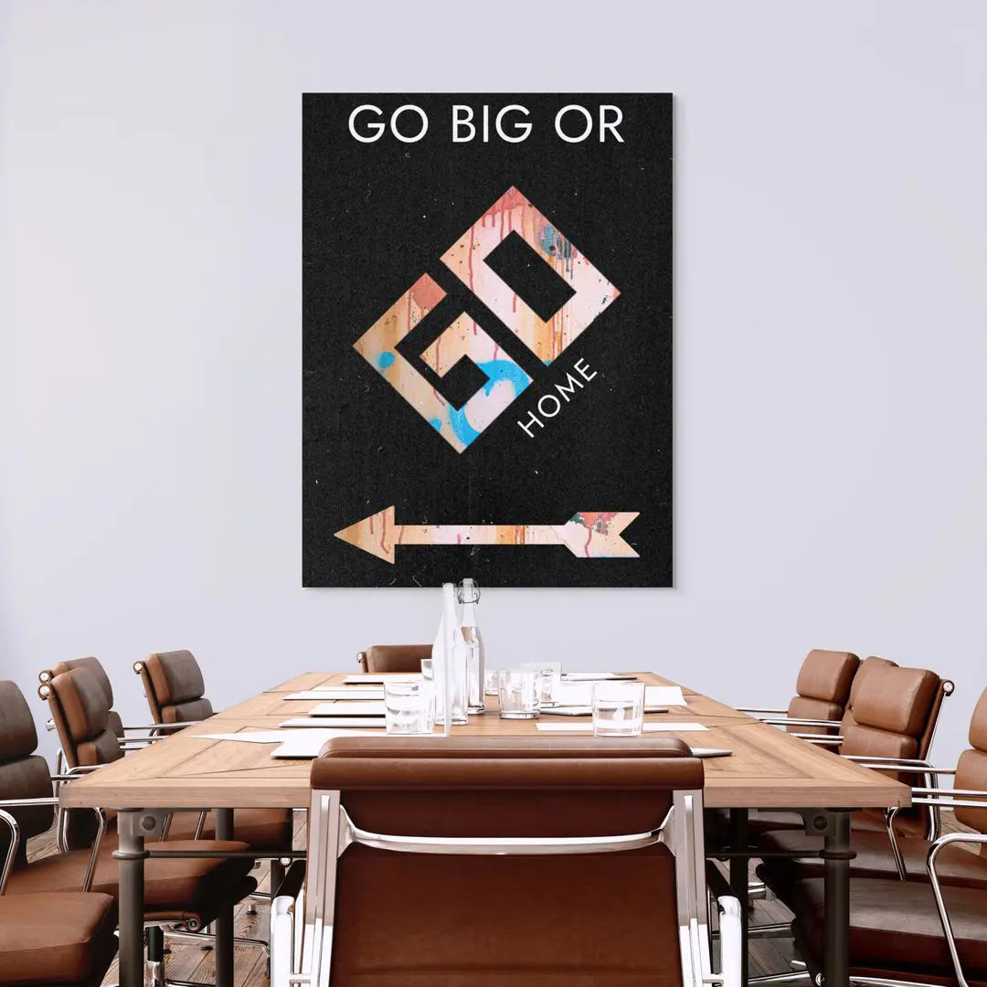 Go Big Or Go Home | Obraz