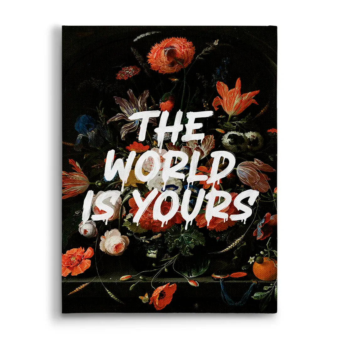 The World Is Yours - Flowers | Obraz