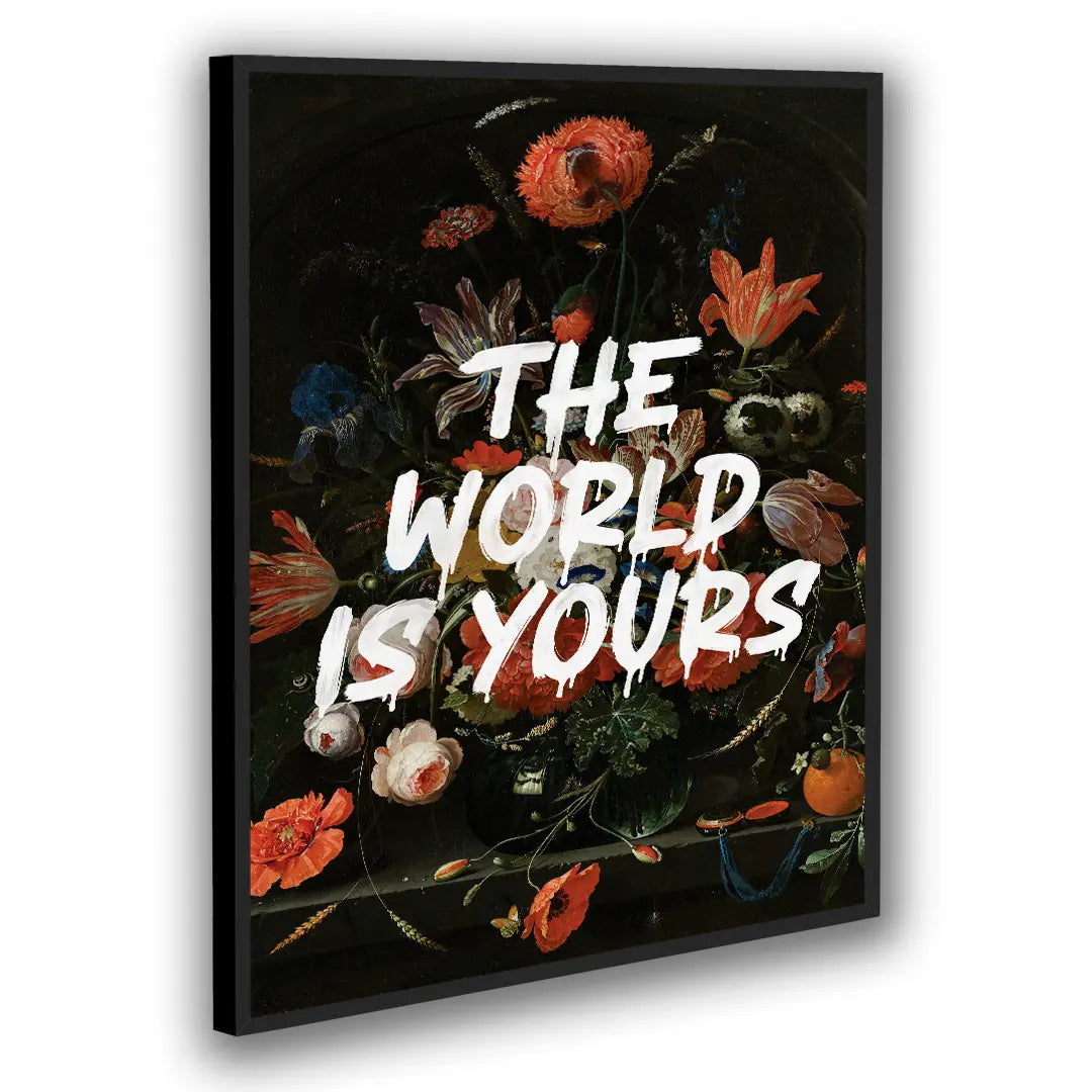 The World Is Yours - Flowers | Plakat