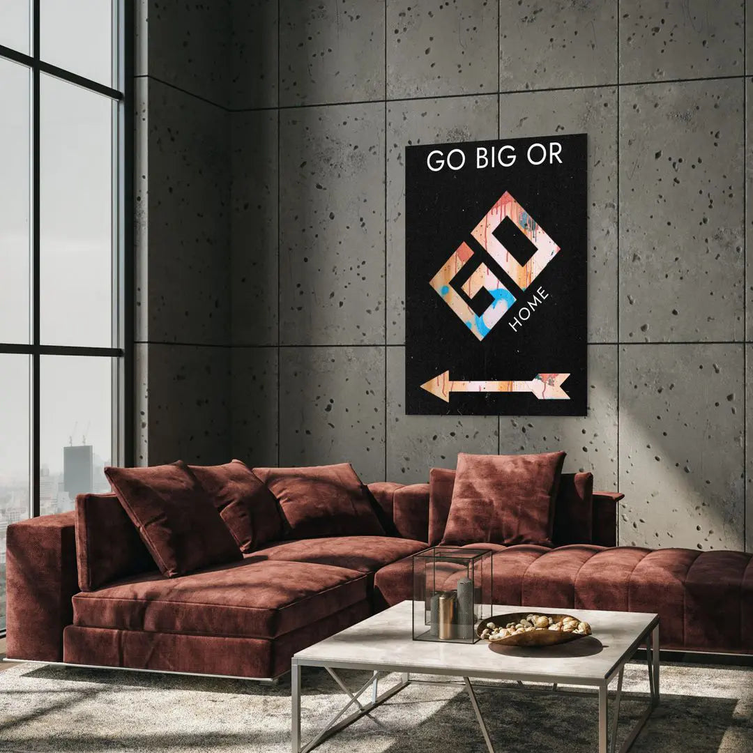 Go Big Or Go Home | Obraz